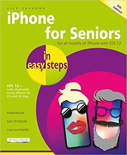 iPhone for Seniors in easy steps: Covers iOS 12